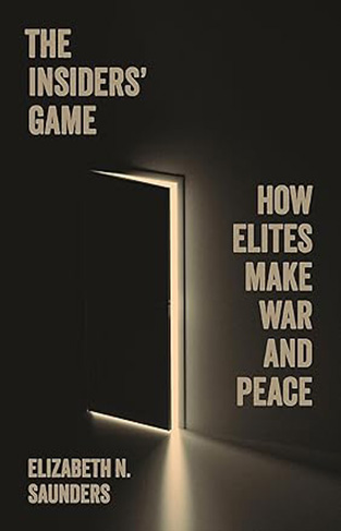 The Insiders' Game - How Elites Make War and Peace